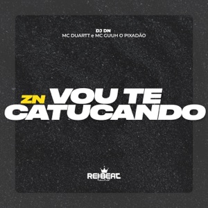 Zn Vou Te Catucando