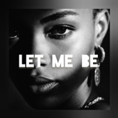 Let me be