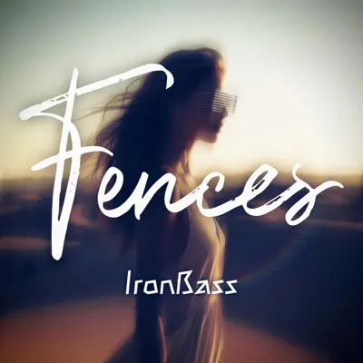Ascolta 'Fences EP - Single' di IronBass