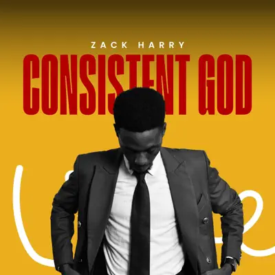 Listen to Consistent God - Single by Zack Harry