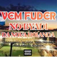 Vem Fuder no Byadi da Nova Holanda - Single - MC Dourado, MC SHEIK, Baile da Nova Holanda & Prod Trovão