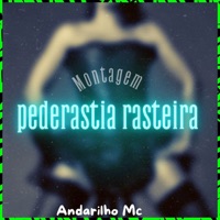 MONTAGEM PEDERASTIA RASTEIRA - Single - Andarilho MC
