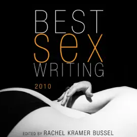 Best Sex Writing 2010 (Unabridged)