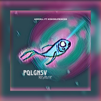 PQLGNSV REMIX (feat. ADRIELL) - Single