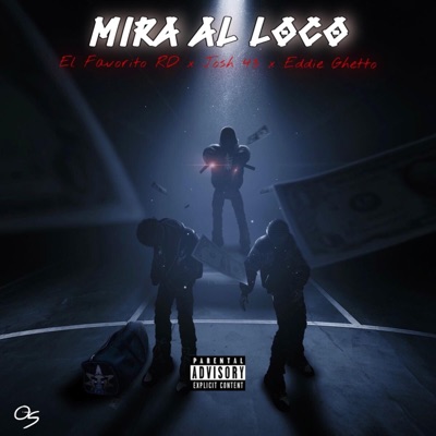 Mira Al Loco (feat. El Favorito Rd & Eddie Ghetto) - Single