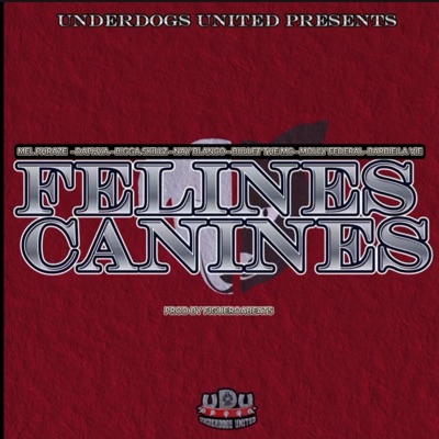 FELINES CANINES (feat. DAPHYA, BIGGA SKILLZ, NAY BLANCO, BULLET THE MC, MOLLY FEDERAL, MEL PHRAZE & BARBIE LA VIE) - Single