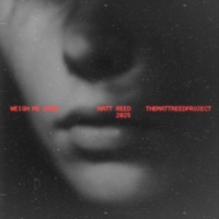 Weigh Me Down - Single - Matt Reed & TheMattReedProject