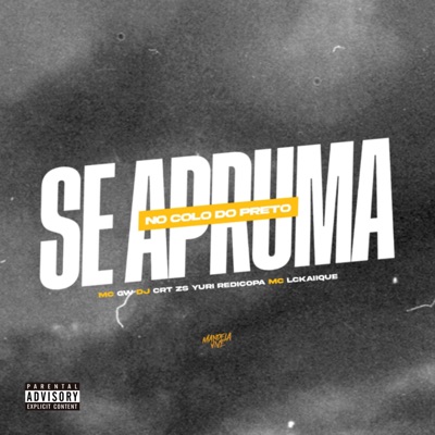 Se Apruma no Colo do Preto (feat. Yuri Redicopa & Mc LcKaiique) - Single