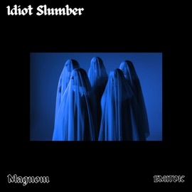 Idiot Slumber Magnom & EMITOK