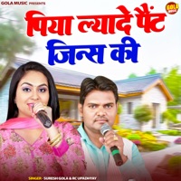 Piya Lyade Pant Jeans Ki - Single - Suresh Gola & RC Upadhyay