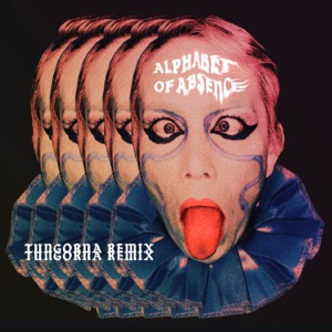 ALPHABET OF ABSENCE (Tungorna Remix) - Single
