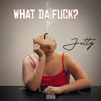 WHAT DA FUCK? (Jetflow) - Single