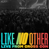 Like No Other (Live from CROSS Con)
