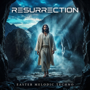 Resurrection: Christian Melodic Techno for Easter - LightNation