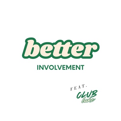 Better Involvement (feat. Club Bake) [Radio Edit] - Single