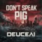 Don't Speak Pig (feat. Deuce) artwork