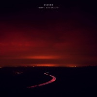 How I Feel Inside - Oscuro