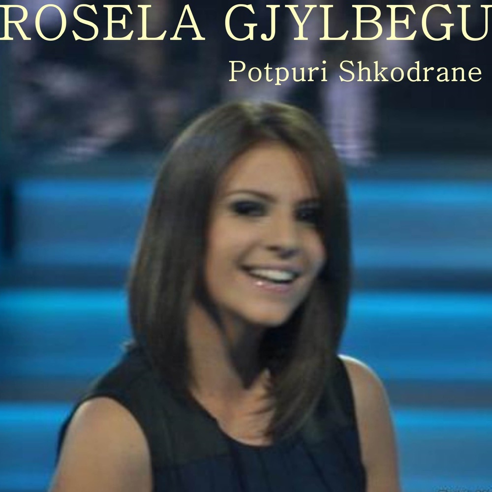 Обложка альбома «Potpuri Shkodrane (feat. Bujar Qamili, Redon Makashi & Evis Mula) - Single» — Rosela Gjylbegu