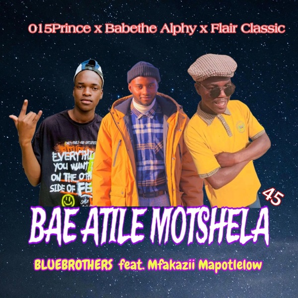 Bae Atile Motshela (feat. Blue Brothers, Babethe Alphy & Mfakazi Mapotlelow) [015Prince Remix]