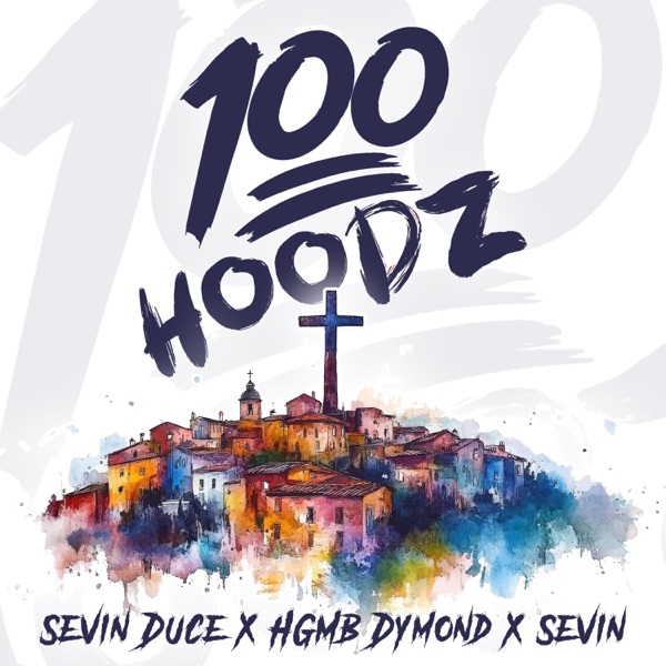 100 Hoodz (feat. Sevin Duce, Sevin & HGMB Dymond) - Single