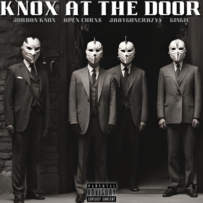 Knox At The Door (feat. JaayGoXcrazyy, Apex Chrxs & Gingie) - Single