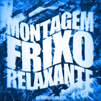 MONTAGEM FRIXO RELAXANTE (DJ MEDISH) - Single