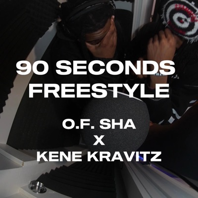90 SECONDS FREESTYLE (feat. O.F Sha & Kene Kravitz) - Single