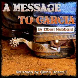 A Message to Garcia (Unabridged)