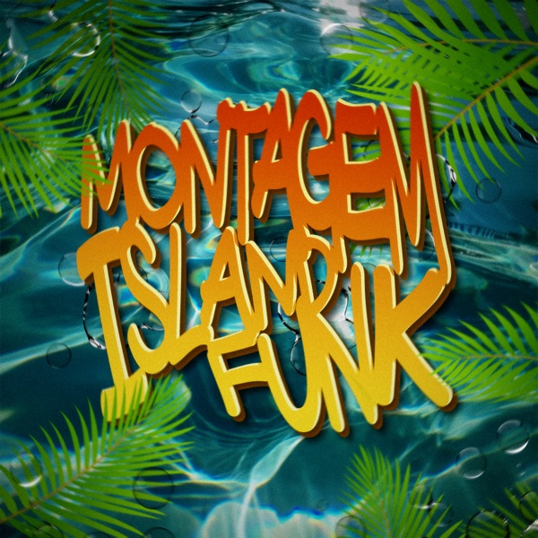 MONTAGEM ISLAND FUNK - Single