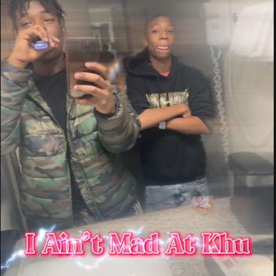 I aint mad at khu - Single
