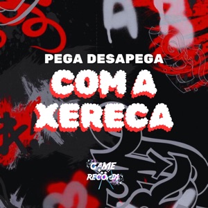 Pega Desapega Com a Xereca (feat. Game Records)