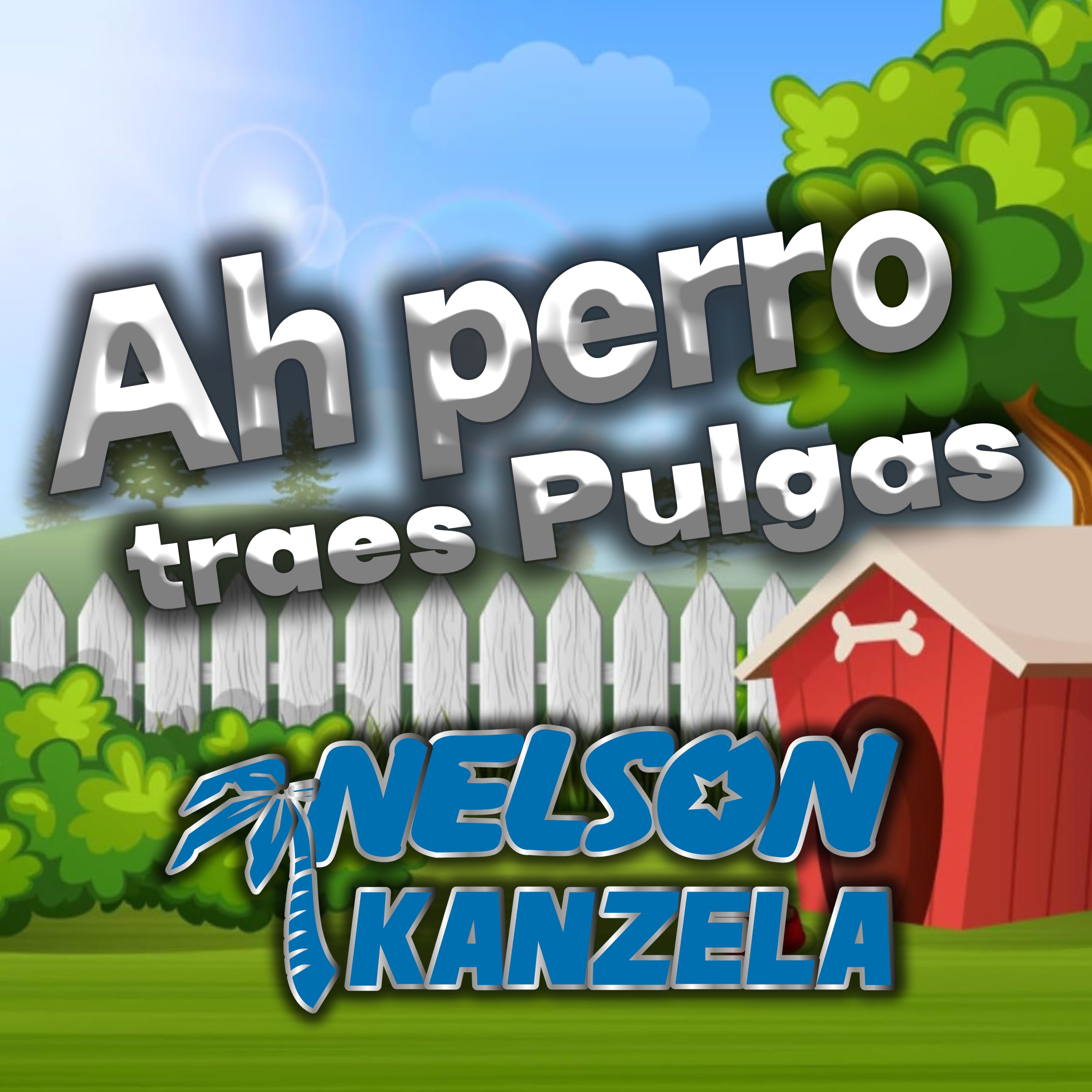 Nelson Kanzela - Ah Perro Traes Pulgas