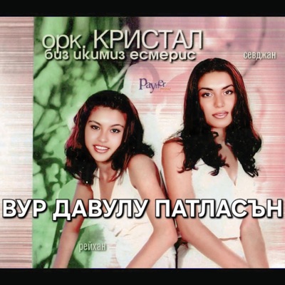 Cani - Reyhan,ork. Kristal, Vur davulu patlasin