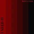 I Need It (feat. Syd & Tank)