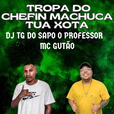 Tropa do Chefin Machuca Tua Xota - Single