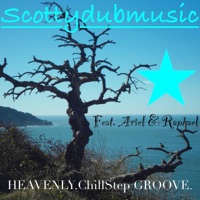 HEAVENLY. ChillStep. GROOVE. (feat. Ariel & Raphael) - Single - Scottydub