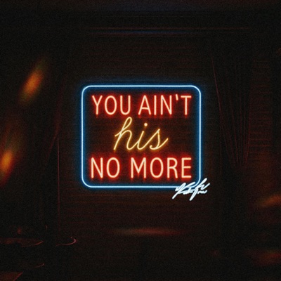 You Ain't His No More - Single