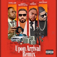 UPON ARRIVAL (REMIX) - Single - Dollar, French Montana, Jay Dimes & DJ Holiday