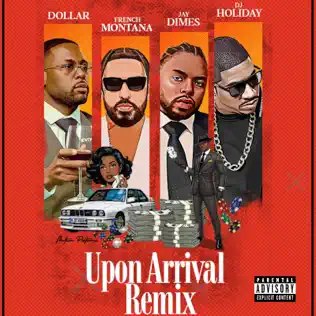 Dollar, French Montana, Jay Dimes & DJ Holiday – UPON ARRIVAL (REMIX) – Single (2025)