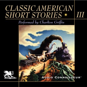 Classic American Short Stories, Volume 3 (Unabridged)