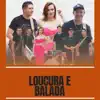 LOUCURA E BALADA