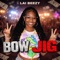 Bow Jig - Lai Beezy lyrics