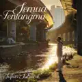 SEMUA TENTANGMU