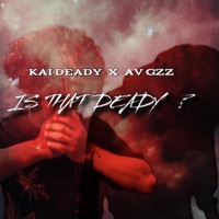 Is That Deady ? (feat. Av Gzz) - Single - Kai Deady