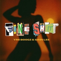 Fine Shit - Single - YRS Boogz & Ginn Lee
