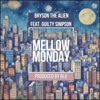 MELLOW MONDAY (feat. Guilty Simpson) - Single - BRYSON THE ALIEN