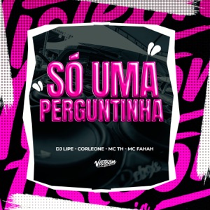 Só uma Perguntinha (feat. MC Fahah)