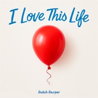 I Love This Life - Single - Hutch Harper