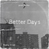 Better Days - Single - Remy, A.B. & Mas