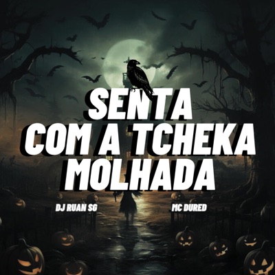Senta Com a Tcheka Molhada (feat. Mc Du Red) - Single
